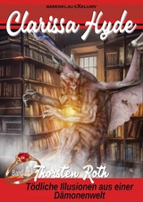 Clarissa Hyde: Band 17 &ndash; T&ouml;dliche Illusionen aus einer D&auml;monenwelt - Thorsten Roth