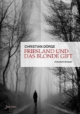 FRIESLAND UND DAS BLONDE GIFT - Christian D&ouml;rge