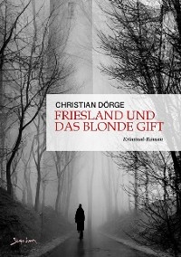 FRIESLAND UND DAS BLONDE GIFT - Christian D&ouml;rge