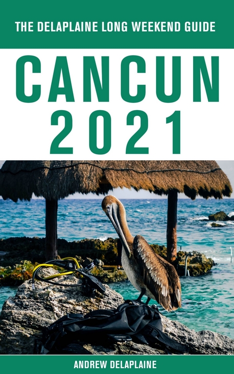 Cancun - The Delaplaine 2021 Long Weekend Guide -  Andrew Delaplaine