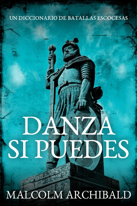 Danza Si Puedes - Un Diccionario De Batallas Escocesas -  Malcolm Archibald