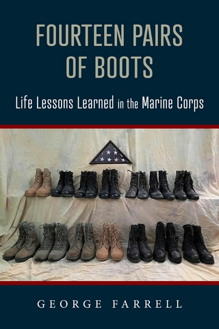 Fourteen Pairs of Boots:  Life Lessons Learned in the Marine Corps