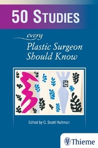 50 Studies Every Plastic Surgeon Should Know - Charles Hultman