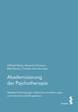 Akademisierung der Psychotherapie - Wilfried Datler, Alexandra Drossos, Elke Gornik, Christian Korunka