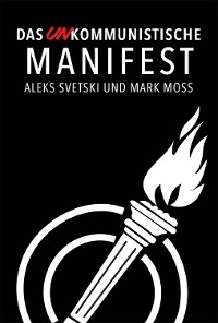 Das UNkommunistische Manifest -  Aleks Svetski,  Mark Moss