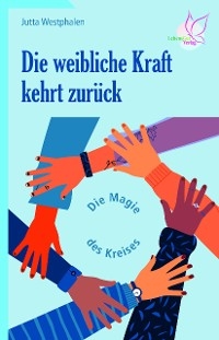 Die weibliche Kraft kehrt zur&uuml;ck - Jutta Westphalen