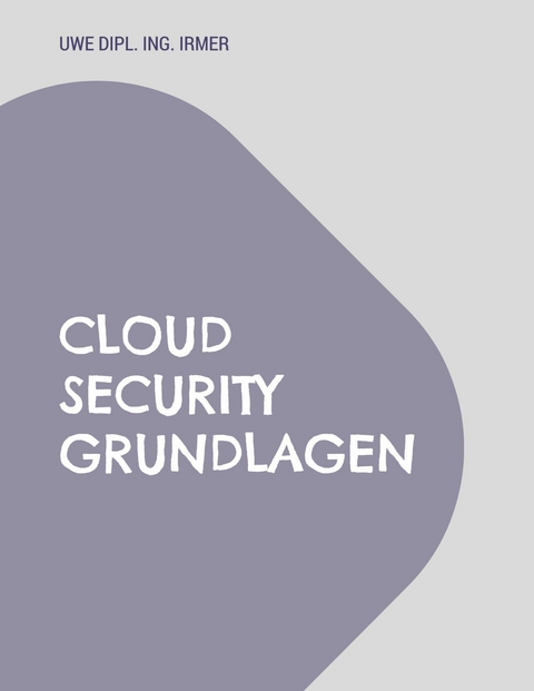 Cloud Security Grundlagen -  Uwe Irmer