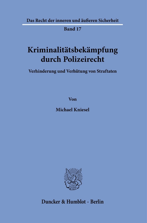 Kriminalitätsbekämpfung durch Polizeirecht. -  Michael Kniesel