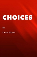 CHOICES -  Kamal Elkhalil