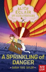 Alice &Eacute;clair, Spy Extraordinaire!: A Sprinkling of Danger - Sarah Todd Taylor