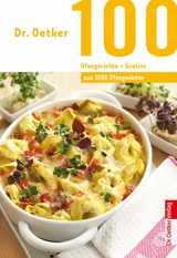 100 Ofengerichte - Gratins - Dr. Oetker
