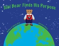 Tobi Bear Finds His Purpose - Adriana M Olari