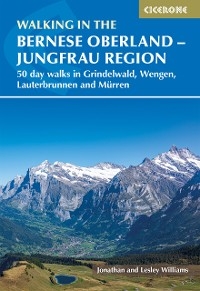 Walking in the Bernese Oberland - Jungfrau region -  Jonathan Williams,  Lesley Williams