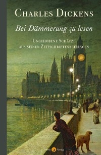 Bei D&auml;mmerung zu lesen - Charles Dickens