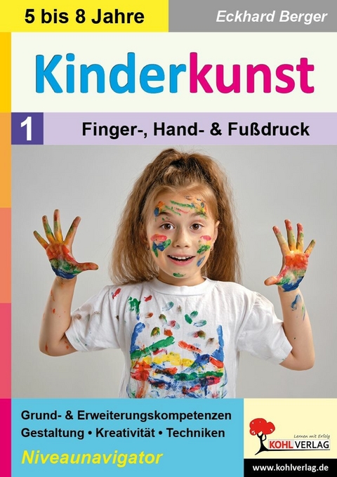 Kinderkunst / Band 1: Finger-, Hand- und Fu&szlig;druck -  Eckhard Berger