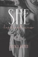 She has breast cancer - Danica J Bunch