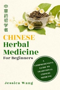 CHINESE Herbal Medicine For Beginners - Jessica Wang