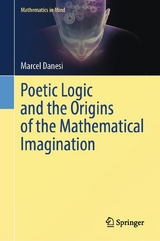 Poetic Logic and the Origins of the Mathematical Imagination -  Marcel Danesi