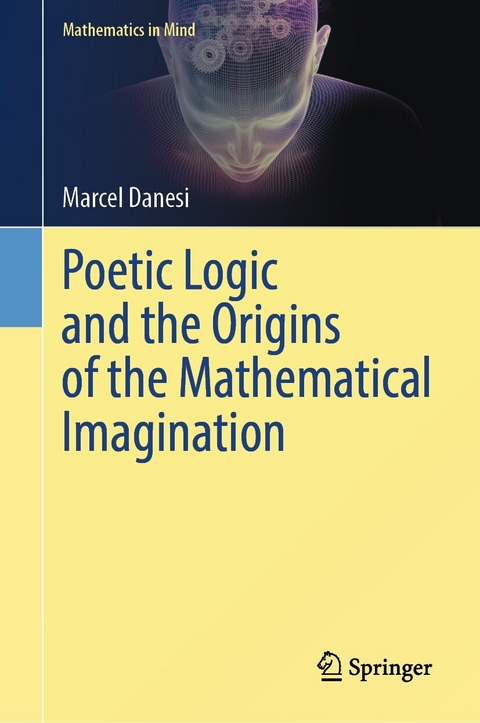 Poetic Logic and the Origins of the Mathematical Imagination -  Marcel Danesi