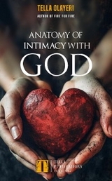 Anatomy Of Intimacy With God - Tella Olayeri