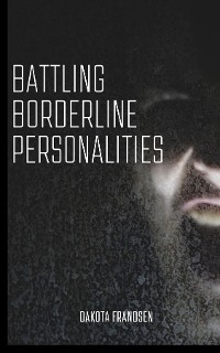 Battling Borderline Personalities - Dakota Frandsen
