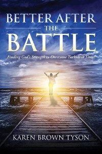 Better After the Battle - Karen Brown Tyson