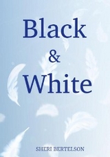 Black & White - SHERI BERTELSON