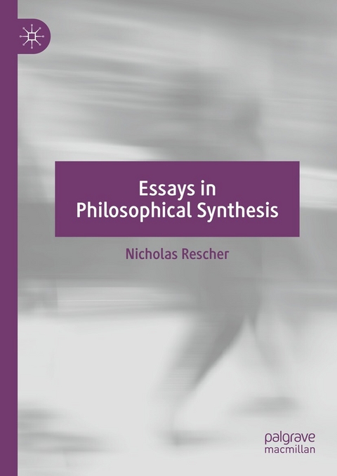 Essays in Philosophical Synthesis -  Nicholas Rescher