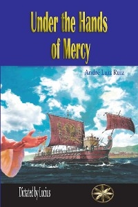 Under the Hands of Mercy - Andr&eacute; Luiz Ruiz, By the Spirit Lucius