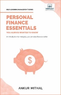 Personal Finance Essentials You Always Wanted to Know -  Ankur Mithal,  Vibrant Publishers