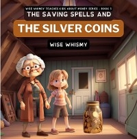 The Saving Spells and The Silver Coins - Wise Whimsy