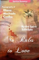 NO RULES TO LOVE - Eliana Machado Coelho, By the Spirit Schellida
