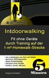 Intdoorwalking - Fit ohne Ger&auml;te durch Training auf der 1-m&sup2;-Homewalk-Strecke - Regina Schallert