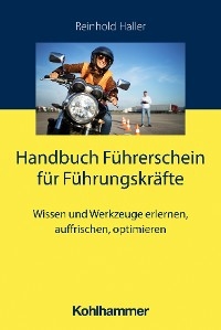 Handbuch F&uuml;hrerschein f&uuml;r F&uuml;hrungskr&auml;fte - Reinhold Haller