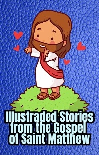 Illustrated Stories from the Gospel of Saint Matthew