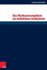 Das Markusevangelium als kollektives Ged&auml;chtnis -  Sandra Huebenthal