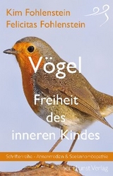 V&ouml;gel - Freiheit des inneren Kindes - Kim Fohlenstein, Felicitas Fohlenstein