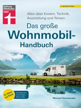 Das gro&szlig;e Wohnmobil-Handbuch - F&uuml;r einen reibungslosen Start in den Urlaub - Michael Hennemann