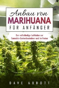 Anbau von Marihuana für Anfänger - Dave Abbott