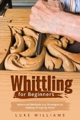 WHITTLING  FOR  BEGINNERS - Luke Williams