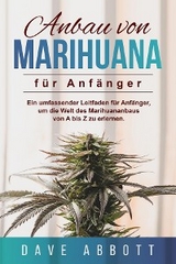 Anbau von Marihuana f&uuml;r Anf&auml;nger - Dave Abbott