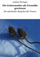 Die Gottesmutter als Freundin gewinnen - Andrea Pirringer