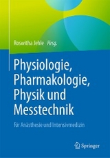 Physiologie, Pharmakologie, Physik und Messtechnik f&uuml;r An&auml;sthesie und Intensivmedizin - 