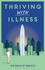 Thriving With Illness - Dennis O'Brien