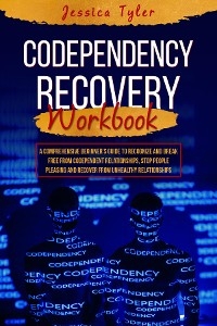 CODEPENDENCY RECOVERY  WORKBOOK -  Jessica Tyler