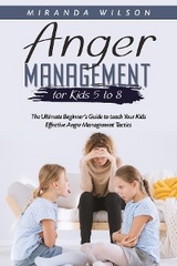 Anger Management for Kids 5 to 8 - Miranda Wilson