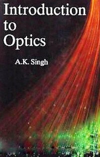 Introduction to Optics -  A. K. Singh