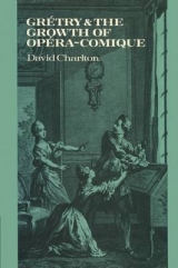 Grétry and the Growth of Opéra-comique - Charlton, David