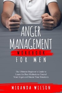 Anger Management Workbook for Men - Miranda Wilson