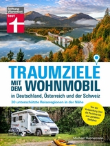 Traumziele mit dem Wohnmobil in Deutschland, Österreich und der Schweiz - Camping Urlaub mit unterschätzten Reisezielen planen - Michael Hennemann